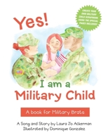 Yes! I Am a Military Child: A Book for Military Brats 1665717246 Book Cover