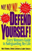 Defend Yourself!: Every Woman's Guide to Safeguarding Her Life 0380774585 Book Cover