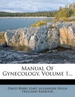 Manual of Gynecology, Volume 1 1356458947 Book Cover