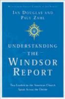 Understanding the Windsor Report: Two Leaders in the American Church Speak Across the Divide 0898694876 Book Cover