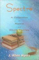 Spectre: A Collection of Poems and Short Stories 0595101763 Book Cover