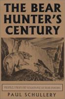 The Bear Hunter's Century: Profiles from the Golden Age of Bear Hunting 0396089232 Book Cover