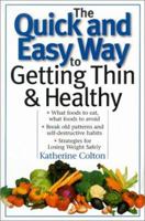 The Quick and Easy Way to Getting Thin & Healthy 1567315178 Book Cover