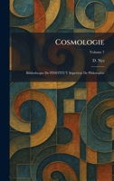 Cosmologie: Bibliotheque De l'INSTITUT Superieur De Philosophie (French Edition) 1025576624 Book Cover