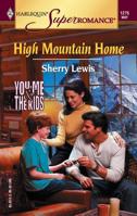 High Mountain Home (You, Me & the Kids) 0373712758 Book Cover