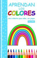 Aprendan Los Colores: Libro did�ctico para ni�os, con juegos 1073657701 Book Cover