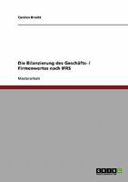 Die Bilanzierung des Gesch�fts- / Firmenwertes nach IFRS 3638709914 Book Cover
