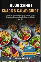 BLUE ZONES SNACK & SALAD GUIDE: Longevity-Boosting Recipes from the World’s Healthiest Communities for Energy, Vitality, and Joy B0FP9MPHJ3 Book Cover