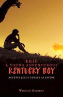 Eric a Young Adventurous Kentucky Boy 1545636559 Book Cover