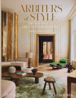 Arbiters of Style: The New Wave of French Interior Design 1580937314 Book Cover