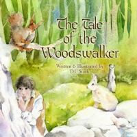 The Tale of the Woodswalker 1725813610 Book Cover