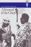 Nkrumah & Chiefs: Politics Of Chieftaincy In Ghana 1951-1960 (Western African Studies) 0821413066 Book Cover