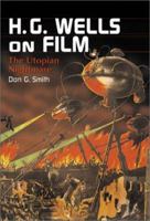 H. G. Wells on Film: The Utopian Nightmare 0786449217 Book Cover