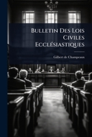 Bulletin Des Lois Civiles EcclÃ(c)siastiques (French Edition) 1024478092 Book Cover