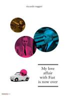 My Love Affair with Fiat Is Now Over 1502796503 Book Cover