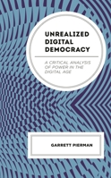 Unrealized Digital Democracy: A Critical Analysis of Power in the Digital Age 1666935573 Book Cover