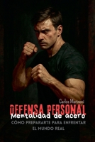 Defensa Personal: Mentalidad de Acero (00) (Spanish Edition) B0F88ND3HT Book Cover