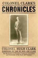 Colonel Clark's Chronicles: The Memories of a Canadian Politician, Journalist and Storyteller of the Early 20th Century 1988360129 Book Cover