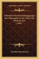 Uebersicht Des Entwicklungsganges Der Philosophie In Der Alten Und Mittleren Zeit (1842) 1142585964 Book Cover