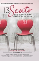 13 Seats: The Women Who Dared to Testify 1988847052 Book Cover