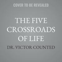 The Five Crossroads of Life: Navigating Your Defining Moments with Courage and Clarity B0H9NYXGC1 Book Cover
