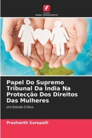 Papel Do Supremo Tribunal Da Índia Na Protecção Dos Direitos Das Mulheres: Um Estudo Crítico (Portuguese Edition) 6207623347 Book Cover