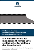 Ein weiterer Blick auf Independent-Filme: Eine realistische Darstellung der Gesellschaft (German Edition) 620071827X Book Cover