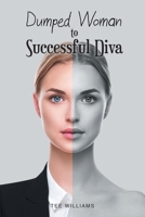Dumped Woman to Successful Diva 1649523882 Book Cover