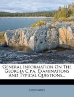 General information on the Georgia C.P.A. examinations and typical questions 1017320357 Book Cover