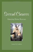 Second Chances: Amazing Horse Rescues 1581125526 Book Cover