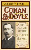 The Man Who Created Sherlock Holmes: The Life and Times of Sir Arthur Conan Doyle 074327525X Book Cover