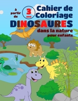 Cahier de coloriage Dinosaures dans la nature, pour enfants à partir de 3 ans: Livre de coloriage relaxant et anti stresse, avec des images drôles et B08NVVWH9N Book Cover