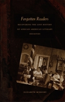 Forgotten Readers: Recovering the Lost History of African American Literary Societies (New Americanists) 0822329956 Book Cover