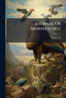 Journal of Morphology, Volume 28 1279640340 Book Cover