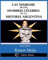 Las neurosis de los hombres celebres en la historia argentina 1530530407 Book Cover