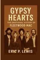 GYPSY HEARTS: The Emotional History Of Fleetwood Mac B0G4GV8JFM Book Cover