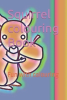 Squirrel colouring Book: Fun with colouring B09TF6S9CQ Book Cover