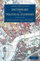 Dictionary of Political Economy 3 Volume Set 1108080812 Book Cover