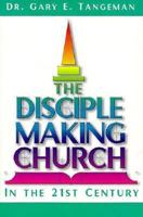 The Disciple-Making Church: In the 21st Century 0875087124 Book Cover