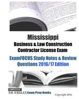 Mississippi Business & Law Construction Contractor License Exam ExamFOCUS Study Notes & Review Questions 2016/17 Edition 1530043778 Book Cover