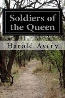 Soldiers of the Queen 1517677262 Book Cover