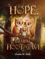 Hope, the Littlest Hoot Owl B0F47QD7PP Book Cover