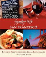 Signature Tastes of San Francisco: Favorite Recipes of our Local Restaurants 1927458072 Book Cover