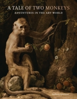 A Tale of Two Monkeys: Adventures in the Art World 1913645304 Book Cover