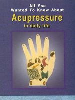 All You Wanted to Know About Acupressure in Daily Life 8120723015 Book Cover