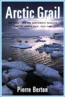 The Arctic Grail: The Quest for the Northwest Passage and the North Pole, 1818-1909 014011680X Book Cover