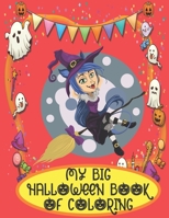 MY BIG HALLOWEEN BOOK OF COLORING: Happy Halloween Coloring Book for Toddlers (Halloween Books for Kids ) happy halloween coloring book for toddlers and kids ages 3-10 B08JQVTGKD Book Cover