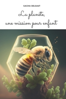 La planète, une mission pour enfant B0BS8NPFF9 Book Cover