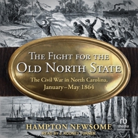 The Fight for the Old North State: The Civil War in North Carolina, January-May 1864 B0FC6PPR2S Book Cover