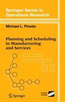 Planning and Scheduling in Manufacturing and Services (Springer Series in Operations Research and Financial Engineering) 0387221980 Book Cover